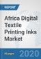 Africa Digital Textile Printing Inks Market: Prospects, Trends Analysis, Market Size and Forecasts up to 2025 - Product Thumbnail Image