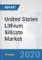 United States Lithium Silicate Market: Prospects, Trends Analysis, Market Size and Forecasts up to 2025 - Product Image