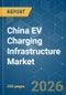 China EV Charging Infrastructure - Market Share Analysis, Industry Trends & Statistics, Growth Forecasts (2026-2031) - Product Thumbnail Image