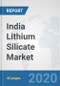 India Lithium Silicate Market: Prospects, Trends Analysis, Market Size and Forecasts up to 2025 - Product Image