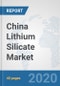 China Lithium Silicate Market: Prospects, Trends Analysis, Market Size and Forecasts up to 2025 - Product Thumbnail Image