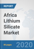 Africa Lithium Silicate Market: Prospects, Trends Analysis, Market Size and Forecasts up to 2025- Product Image