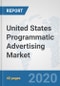 United States Programmatic Advertising Market: Prospects, Trends Analysis, Market Size and Forecasts up to 2025 - Product Thumbnail Image