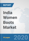 India Women Boots Market: Prospects, Trends Analysis, Market Size and Forecasts up to 2025- Product Image