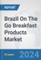 Brazil On The Go Breakfast Products Market: Prospects, Trends Analysis, Market Size and Forecasts up to 2032 - Product Thumbnail Image