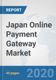 Japan Online Payment Gateway Market: Prospects, Trends Analysis, Market Size and Forecasts up to 2025- Product Image