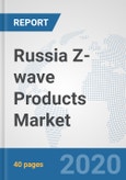 Russia Z-wave Products Market: Prospects, Trends Analysis, Market Size and Forecasts up to 2025- Product Image