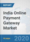 India Online Payment Gateway Market: Prospects, Trends Analysis, Market Size and Forecasts up to 2025- Product Image