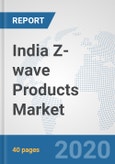India Z-wave Products Market: Prospects, Trends Analysis, Market Size and Forecasts up to 2025- Product Image