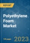 Polyethylene Foam Market - Growth, Trends, COVID-19 Impact, and Forecasts (2021 - 2026) - Product Image