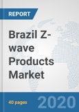 Brazil Z-wave Products Market: Prospects, Trends Analysis, Market Size and Forecasts up to 2025- Product Image
