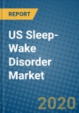 US Sleep-Wake Disorder Market 2019-2025- Product Image