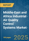 Middle-East and Africa Industrial Air Quality Control Systems - Market Share Analysis, Industry Trends & Statistics, Growth Forecasts (2025 - 2030)- Product Image