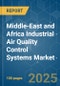 Middle-East and Africa Industrial Air Quality Control Systems - Market Share Analysis, Industry Trends & Statistics, Growth Forecasts (2025 - 2030) - Product Thumbnail Image