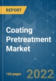 Coating Pretreatment Market - Growth, Trends, COVID-19 Impact, and Forecasts (2022 - 2027)- Product Image