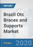 Brazil Otc Braces and Supports Market: Prospects, Trends Analysis, Market Size and Forecasts up to 2025- Product Image