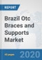 Brazil Otc Braces and Supports Market: Prospects, Trends Analysis, Market Size and Forecasts up to 2025 - Product Thumbnail Image