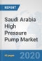 Saudi Arabia High Pressure Pump Market: Prospects, Trends Analysis, Market Size and Forecasts up to 2025 - Product Thumbnail Image