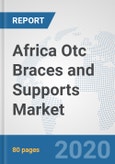 Africa Otc Braces and Supports Market: Prospects, Trends Analysis, Market Size and Forecasts up to 2025- Product Image