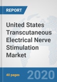 United States Transcutaneous Electrical Nerve Stimulation Market: Prospects, Trends Analysis, Market Size and Forecasts up to 2025- Product Image