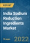 India Sodium Reduction Ingredients Market - Growth, Trends, COVID-19 Impact, and Forecasts (2022 - 2027) - Product Thumbnail Image