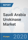 Saudi Arabia Urokinase Market: Prospects, Trends Analysis, Market Size and Forecasts up to 2025- Product Image