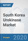 South Korea Urokinase Market: Prospects, Trends Analysis, Market Size and Forecasts up to 2025- Product Image