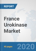 France Urokinase Market: Prospects, Trends Analysis, Market Size and Forecasts up to 2025- Product Image