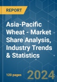 Asia-Pacific Wheat - Market Share Analysis, Industry Trends & Statistics, Growth Forecasts 2019 - 2029- Product Image