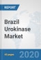Brazil Urokinase Market: Prospects, Trends Analysis, Market Size and Forecasts up to 2025 - Product Thumbnail Image