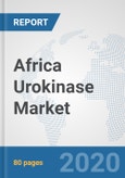 Africa Urokinase Market: Prospects, Trends Analysis, Market Size and Forecasts up to 2025- Product Image
