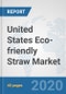 United States Eco-friendly Straw Market: Prospects, Trends Analysis, Market Size and Forecasts up to 2025 - Product Thumbnail Image