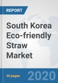 South Korea Eco-friendly Straw Market: Prospects, Trends Analysis, Market Size and Forecasts up to 2025- Product Image