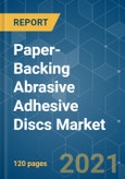 Paper-Backing Abrasive Adhesive Discs Market - Growth, Trends, COVID-19 Impact, and Forecasts (2021 - 2026)- Product Image