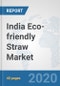 India Eco-friendly Straw Market: Prospects, Trends Analysis, Market Size and Forecasts up to 2025 - Product Thumbnail Image