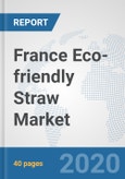France Eco-friendly Straw Market: Prospects, Trends Analysis, Market Size and Forecasts up to 2025- Product Image