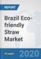 Brazil Eco-friendly Straw Market: Prospects, Trends Analysis, Market Size and Forecasts up to 2025 - Product Thumbnail Image