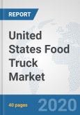 United States Food Truck Market: Prospects, Trends Analysis, Market Size and Forecasts up to 2025- Product Image