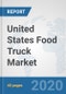 United States Food Truck Market: Prospects, Trends Analysis, Market Size and Forecasts up to 2025 - Product Thumbnail Image