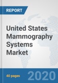 United States Mammography Systems Market: Prospects, Trends Analysis, Market Size and Forecasts up to 2026- Product Image