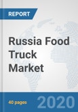 Russia Food Truck Market: Prospects, Trends Analysis, Market Size and Forecasts up to 2025- Product Image