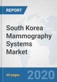 South Korea Mammography Systems Market: Prospects, Trends Analysis, Market Size and Forecasts up to 2026- Product Image