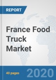 France Food Truck Market: Prospects, Trends Analysis, Market Size and Forecasts up to 2025- Product Image