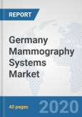 Germany Mammography Systems Market: Prospects, Trends Analysis, Market Size and Forecasts up to 2025- Product Image