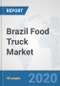 Brazil Food Truck Market: Prospects, Trends Analysis, Market Size and Forecasts up to 2025 - Product Thumbnail Image