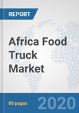 Africa Food Truck Market: Prospects, Trends Analysis, Market Size and Forecasts up to 2025- Product Image