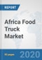 Africa Food Truck Market: Prospects, Trends Analysis, Market Size and Forecasts up to 2025 - Product Thumbnail Image