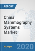 China Mammography Systems Market: Prospects, Trends Analysis, Market Size and Forecasts up to 2025- Product Image