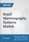 Brazil Mammography Systems Market: Prospects, Trends Analysis, Market Size and Forecasts up to 2025 - Product Thumbnail Image