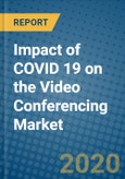 Impact of COVID 19 on the Video Conferencing Market- Product Image